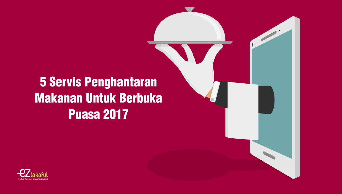 Kak Long│5 Servis Penghantaran Makanan Untuk Berbuka Puasa ...