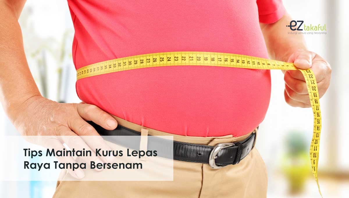 Tips Maintain Kurus Lepas Raya Tanpa Bersenam EZTakaful